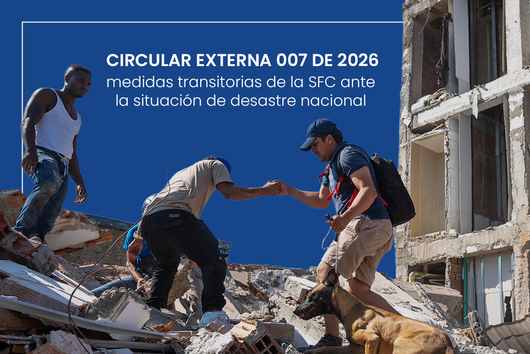 Circular Externa 007 de 2026 medidas transitorias de la SFC ante la situación de desastre nacional